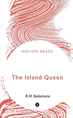 The Island Queen by Ballantyne, Robert Michael