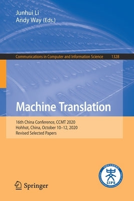 Machine Translation: 16th China Conference, Ccmt 2020, Hohhot, China, October 10-12, 2020, Revised Selected Papers by Li, Junhui