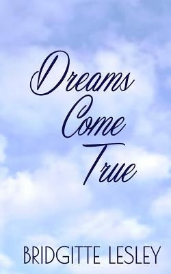 Dreams Come True by Lesley, Bridgitte