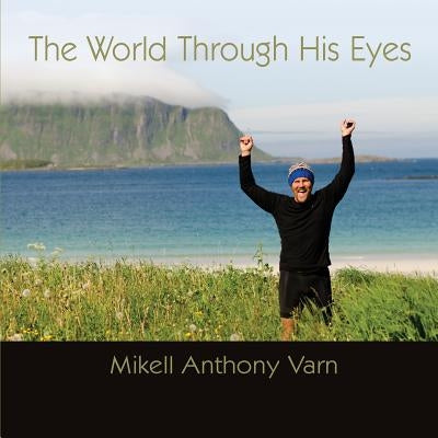 The World Through His Eyes by Varn, Mikell Anthony