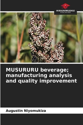 MUSURURU beverage; manufacturing analysis and quality improvement by Niyomukiza, Augustin