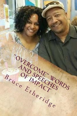 "Overcome" Words and Speeches of Impact by Etheridge, Bruce
