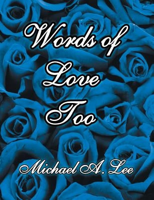 Words of Love Too by Lee, Michael A.