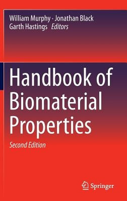 Handbook of Biomaterial Properties by Murphy, William