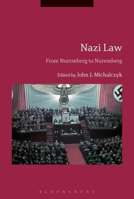 Nazi Law: From Nuremberg to Nuremberg by Michalczyk, John J.