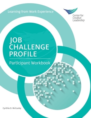 Job Challenge Profile: Participant Workbook by McCauley, Cynthia D.