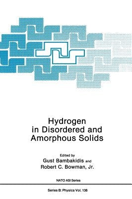 Hydrogen in Disordered and Amorphous Solids by Bambakidis Jr, Gust