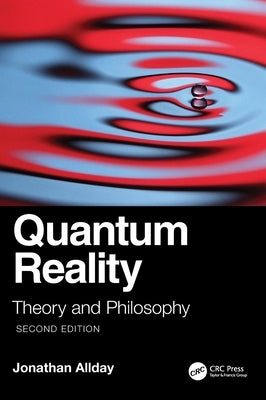 Quantum Reality: Theory and Philosophy by Allday, Jonathan