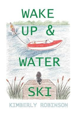 Wake Up & Water Ski by Robinson, Kimberly P.