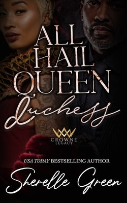 All Hail Queen Duchess by Green, Sherelle