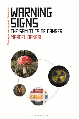 Warning Signs: The Semiotics of Danger by Danesi, Marcel