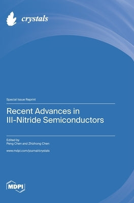 Recent Advances in III-Nitride Semiconductors by Chen, Peng