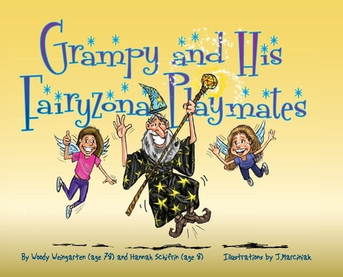 Grampy and His Fairyzona Playmates: Whimsical tales about a sorcerer, fairies, spells, unicorns and a magic carpet by Weingarten, Woody