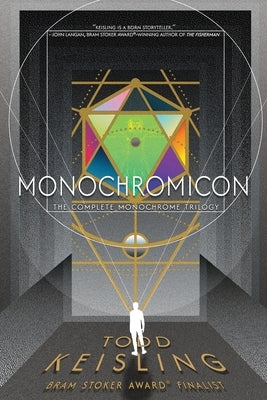 Monochromicon: The Complete Monochrome Trilogy by Keisling, Todd