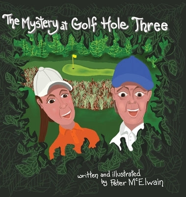 The Mystery at Golf Hole Three by McElwain, Peter