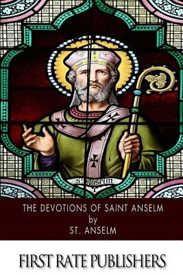 The Devotions of Saint Anselm by St Anselm