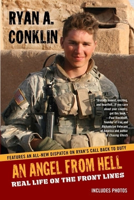 AN Angel From Hell: Real Life on the Front Lines by Conklin, Ryan A.