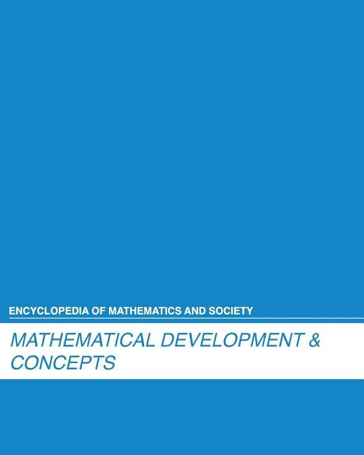 Encyclopedia of Mathematics and Society: Mathematical Development and Concepts: 0 by Salem Press