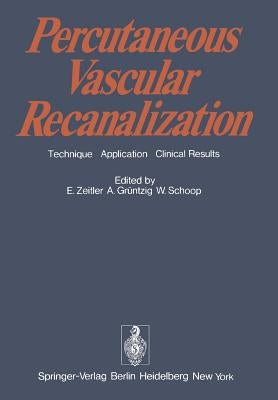 Percutaneous Vascular Recanalization: Technique Applications Clinical Results by Andel, G. J. Van