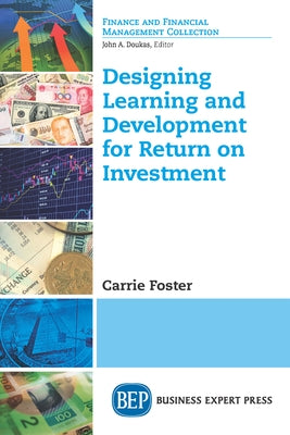 Designing Learning and Development for Return on Investment by Foster, Carrie