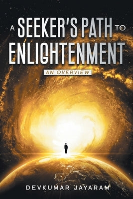 A Seeker's Path to Enlightenment: An Overview (Color) by Jayaram, Devkumar