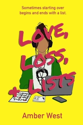Love, Loss, & Lists by West, Amber