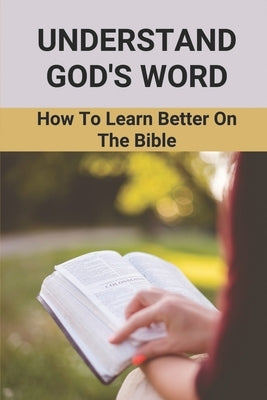 Understand God's Word: How To Learn Better On The Bible: Jesus Christ by Vanschoiack, Jarvis
