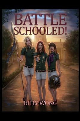 Battle Schooled! by Wong, Billy