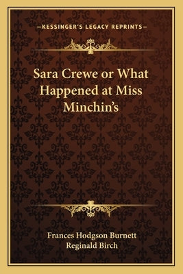 Sara Crewe or What Happened at Miss Minchin's by Burnett, Frances Hodgson