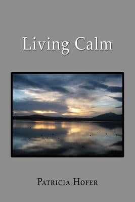 Living Calm by Hofer, Patricia