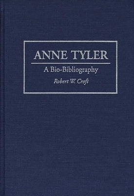 Anne Tyler: A Bio-Bibliography by Croft, Robert W.