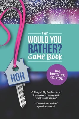 Would You Rather? Book for Big Brother Fans: 75 Challenging Questions about TV's Hottest Summer Game by Zimmers, Jenine