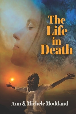 The Life in Death by Modtland, Michele