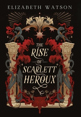 The Rise of Scarlett Heroux by Watson, Elizabeth