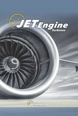 Jet Engine Turbines. Pilot handbook: all about jet engines in aviation. Aviation engine books by Conforti, Facundo