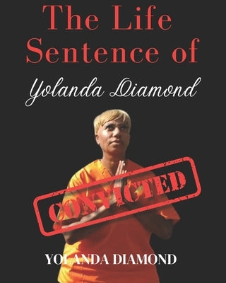 The Life Sentence of Yolanda Diamond by Diamond, Yolanda