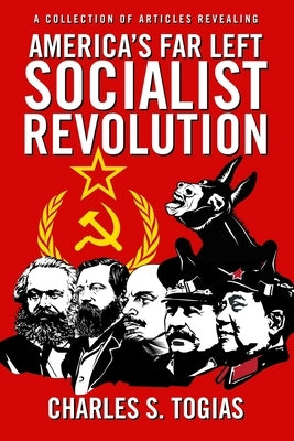 America's Far Left Socialist Revolution by Togias, Charles S.