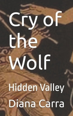 Cry of the Wolf: Hidden Valley by Carra, Diana