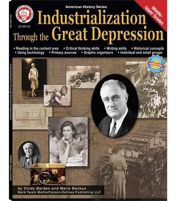 Industrialization Through the Great Depression, Grades 6 - 12: Volume 5 by Barden, Cindy