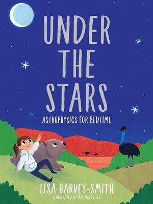 Under the Stars: Astrophysics for Bedtime by Harvey-Smith, Lisa