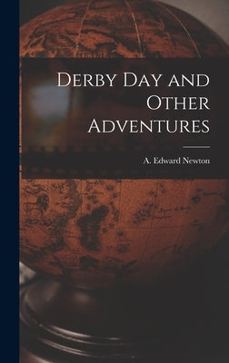 Derby Day and Other Adventures by Newton, A. Edward (Alfred Edward) 18