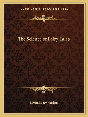 The Science of Fairy Tales by Hartland, Edwin Sidney