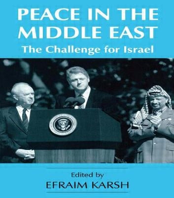 Peace in the Middle East: The Challenge for Israel by Karsh, Efraim