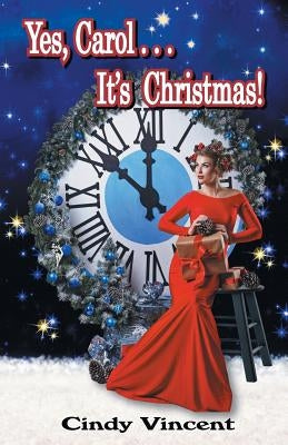 Yes, Carol . . . It's Christmas! by Vincent, Cindy
