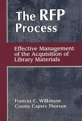 RFP Process: Effective Management of the Acquisition of Library Materials by Wilkinson, Frances C.