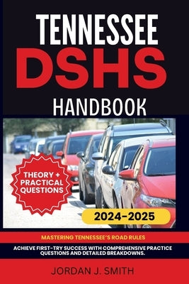 Tennessee Dshs Handbook: Mastering Tennessee's Road Rules by Smith, Jordanj