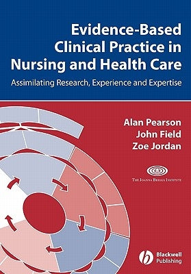 Evidence Based Clinical Practice Nursing by Pearson, Alan