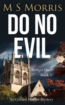 Do No Evil: An Oxford Murder Mystery by Morris, M. S.