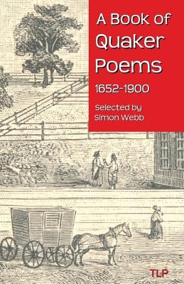A Book of Quaker Poems 1652-1900 by Webb, Simon