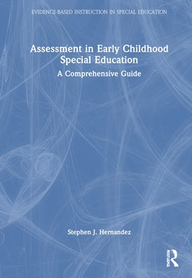 Assessment in Early Childhood Special Education: A Comprehensive Guide by Hernandez, Stephen J.